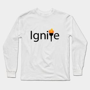 Ignite artistic typography design Long Sleeve T-Shirt